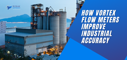 How Vortex Flow Meters Improve Industrial Accuracy