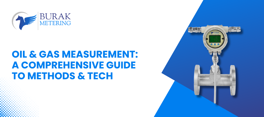 A Comprehensive Guide to Methods & Tech of Oil & Gas Measurement