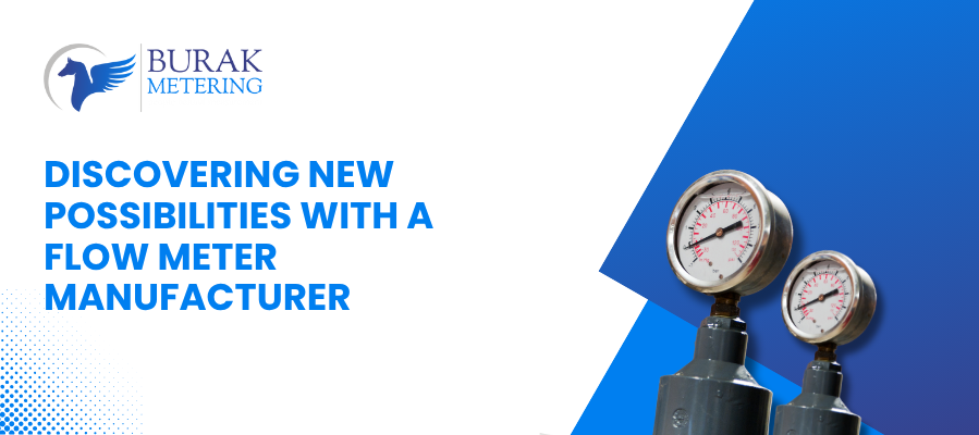 Discovering New Possibilities with a Flow Meter Manufacturer
