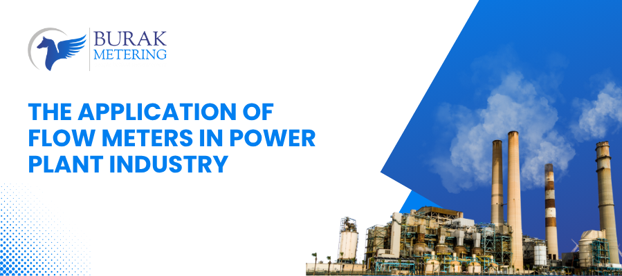 The Application Of Flow Meters in Power Plant Industry
