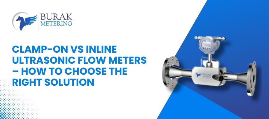 Clamp-on vs Inline Ultrasonic Flow Meters – Choose the Right Solution
