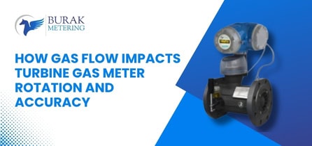 How Gas Flow Impacts Turbine Gas Meter Rotation and Accuracy