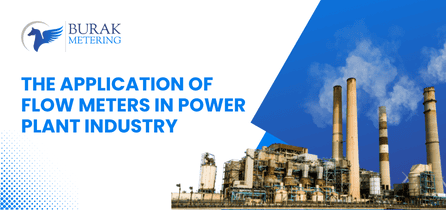 The Application Of Flow Meters in Power Plant Industry