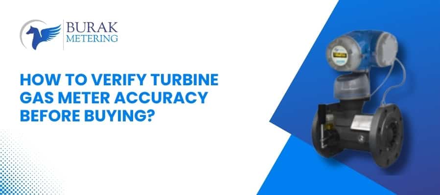 Steps to Check Turbine Gas Meter Accuracy Before Purchase