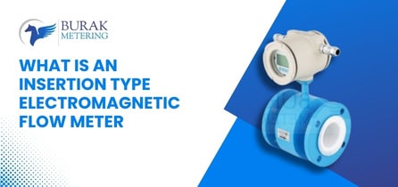 What Is an Insertion Type Electromagnetic Flow Meter + Uses & BenefitsInsertion Type Electromagnetic Flow Meter