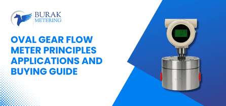 Oval Gear Flow Meters: Everything You Need to Know